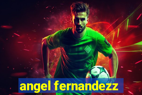 angel fernandezz